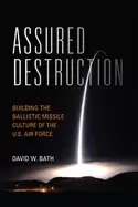 Image of assured destruction building the ballistic missile culture of the u s air f