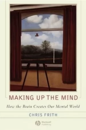 Image of Making up the mind by Christopher D Frith