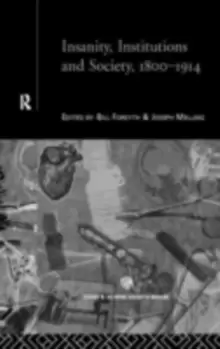 Image of Insanity, Institutions and Society, 1800-1914