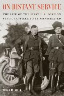 Image of On Distant Service : The Life of the First U.S. Foreign Service Officer to be Assassinated