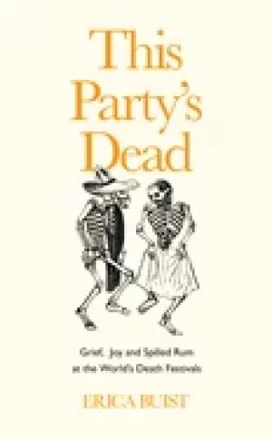 Image of this partys dead grief joy and spilled rum at the worlds death festivals