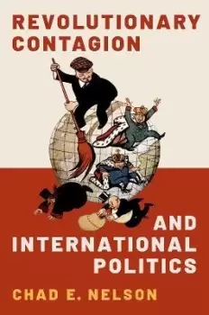 Image of Revolutionary Contagion and International Politics by Chad E. Nelson