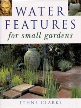 Image of Water Features for Small Gardens by Ethne Clarke Hardback
