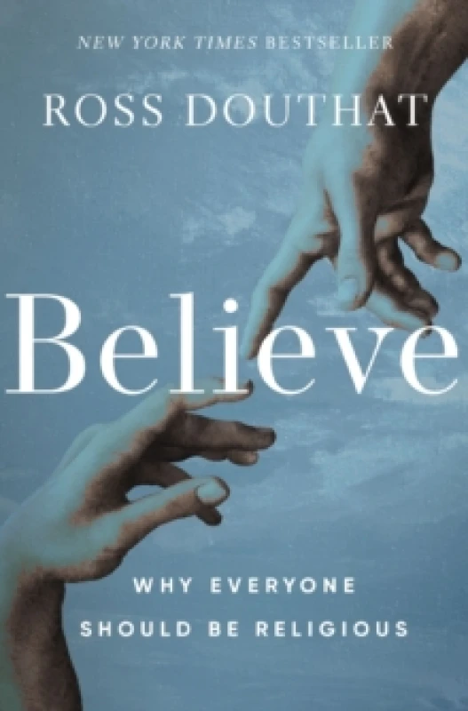 Image of Believe. Hardback. By Ross Gregory Douthat Books