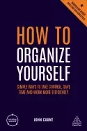 Image of how to organize yourself simple ways to take control save time and work mo