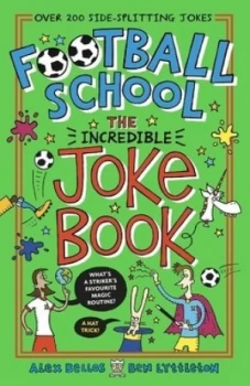 Image of Football school - the incredible joke book by Alex Bellos