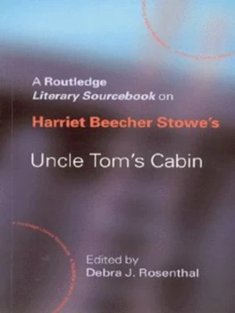 Image of A Routledge Literary Sourcebook on Harriet Beecher Stowes Uncle Toms Cabin by Debra J. Rosenthal Paperback