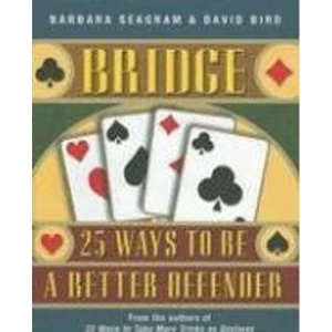 Image of Bridge: 25 Ways to be a Better Defender by David Bird, Barbara Seagram (Paperback, 2006)
