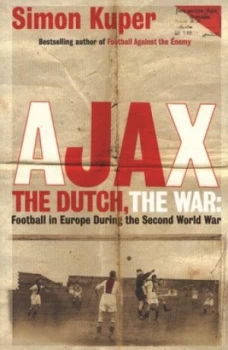 Image of Ajax the Dutch the War by Simon Kuper Paperback