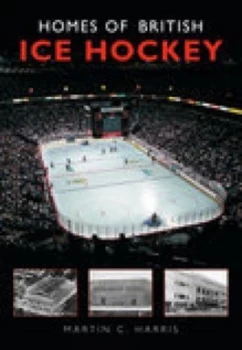 Image of Homes of British Ice Hockey by Martin C. Harris Paperback