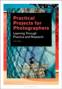 Image of Practical Projects for Photographers : Learning Through Practice and Research