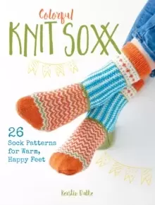 Image of Colorful Knit Soxx : 26 Sock Patterns for Warm, Happy Feet