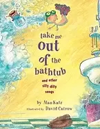 Image of take me out of the bathtub and other silly dilly songs