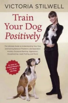 Image of Train Your Dog Positively by Victoria Stilwell Paperback