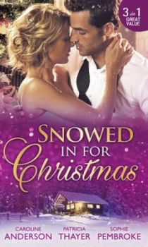 Image of Snowed in for Christmas by Caroline Anderson and Sophie Pembroke and Patricia Thayer Paperback