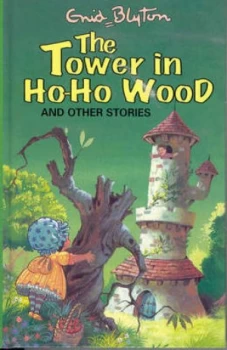 Image of The Tower in Ho-Ho Wood and Other Stories by Enid Blyton and Lesley Blackman Hardback