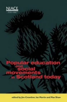 Image of Popular Education and Social Movements in Scotland Today by Jim Crowther and Ian Martin and Mae Shaw and National Institute of Adult Continuing Educat