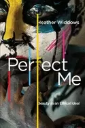 Image of perfect me beauty as an ethical ideal