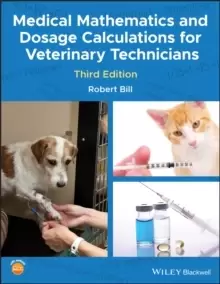 Image of Medical Mathematics and Dosage Calculations for Veterinary Technicians