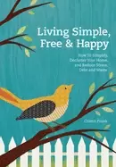 Image of living simple free and happy how to simplify declutter your home and reduce