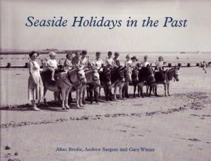 Image of Seaside Holidays in the Past by Allan Brodie Hardback