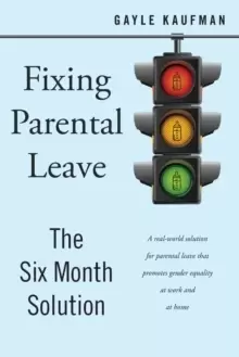 Image of Fixing Parental Leave : The Six Month Solution
