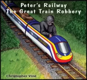 Image of Peters railway The great train robbery by Christopher Vine