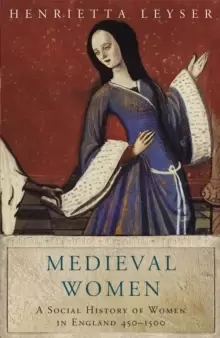 Image of Medieval Women : Social History Of Women In England 450-1500