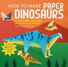 Image of How to Make Paper Dinosaurs : 25 Awesome Creatures to Fold in an Instant: Includes 50 Pieces of Origami Paper
