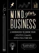 Image of mind your business a workbook to grow your creative passion into a full tim