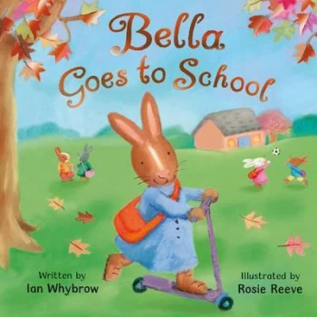 Image of Bella Goes to School by Ian Whybrow Hardback