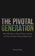 Image of pivotal generation why we have a moral responsibility to slow climate chang