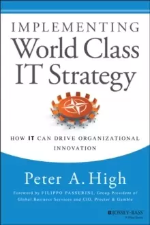 Image of Implementing World Class IT Strategy : How IT Can Drive Organizational Innovation
