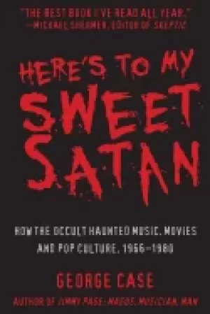 Image of heres to my sweet satan how the occult haunted music movies and pop cultur