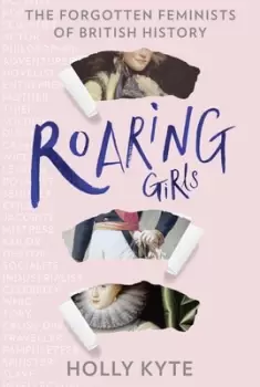 Image of Roaring girls by Holly Kyte