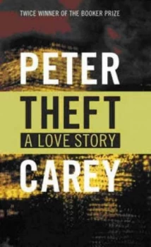 Image of Theft a Love Story by Peter Carey Paperback