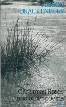 Image of Christmas Roses and Other Poems by Alison Brackenbury Paperback