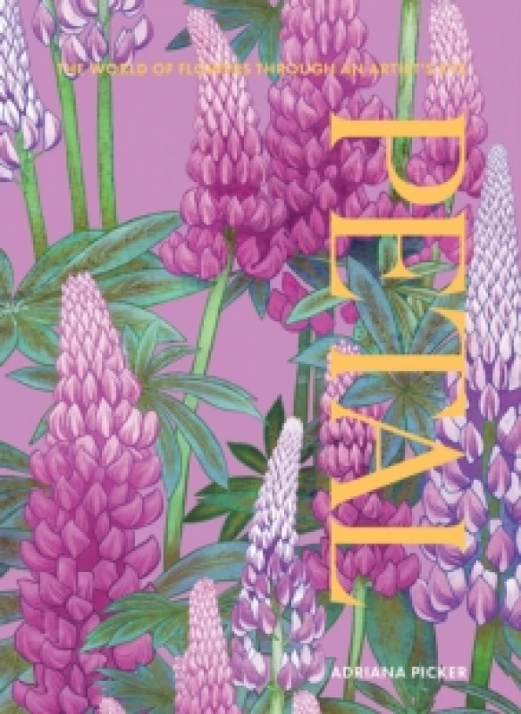 Image of Petal : The World of Flowers Through an Artist's Eye Hardback