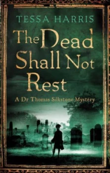 Image of The Dead Shall Not Rest by Tessa Harris Book