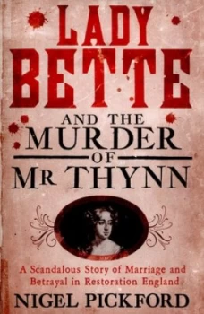 Image of Lady Bette and the Murder of Mr Thynn by Nigel Pickford Paperback