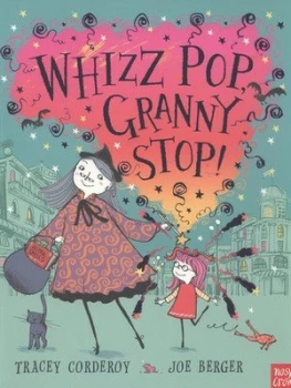 Image of Whizz Pop Granny Stop by Tracey Corderoy and Joe Berger Paperback