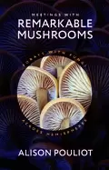 Image of meetings with remarkable mushrooms forays with fungi across hemispheres
