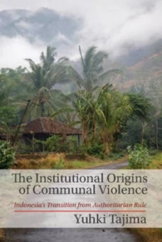 Image of The Institutional Origins of Communal Violence by Professor Yuhki Tajima Hardback
