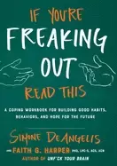 Image of if youre freaking out read this a coping workbook for building good habits
