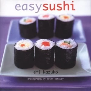 Image of Easy Sushi by Emi Kazuko and Peter Cassidy Hardback