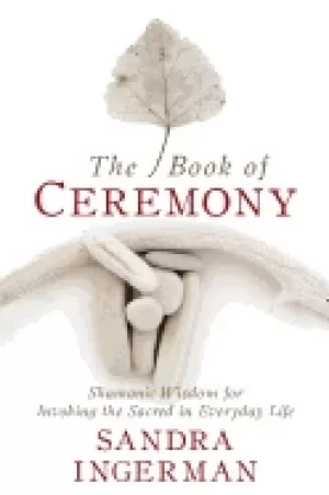 Image of book of ceremony shamanic wisdom for invoking the sacred in everyday life