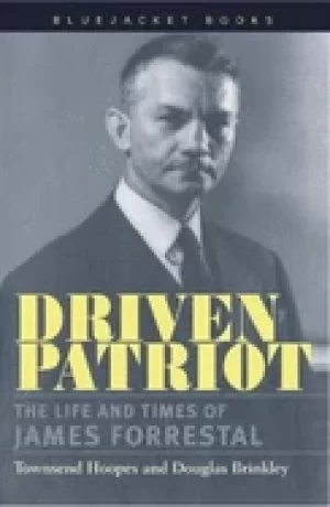 Image of driven patriot the life and times of james forrestal