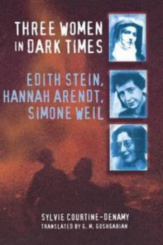 Image of Three Women in Dark Times by Sylvie Courtine-Denamy Book