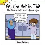 Image of yes im hot in this the hilarious truth about life in a hijab