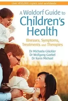 Image of A Waldorf Guide to Childrens Health : Illnesses, Symptoms, Treatments and Therapies